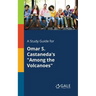 A Study Guide for Omar S. Castaneda's "Among the Volcanoes"