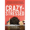 A Crazy-Stressed: Saving Today's Overwhelmed Teens with Love, Laughter, and the Science of Resilience