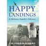 Happy Landings: A Military Family's Odyssey