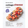 The Low-Calorie Cottage Cheese Cookbook: How To Make Healthy Low-Calorie Cottage Cheese Recipes