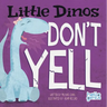 Little Dinos Don't Yell