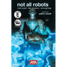 Not All Robots (New Edition)