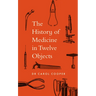 The History of Medicine in Twelve Objects