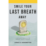 Smile Your Last Breath Away