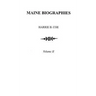 Maine Biographies. Volume II [originally in Four Volumes; This Volume II Is the Reprint of the Original Volume IV--Biographies]
