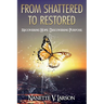 From Shattered to Restored: Recovering Hope. Discovering Purpose.