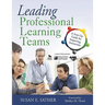 Leading Professional Learning Teams: A Start-Up Guide for Improving Instruction