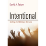 Intentional: Getting Past Multigen Worship