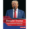 Donald Trump, 2nd Edition: Unprecedented Politician
