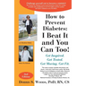 How to Prevent Diabetes: I Beat It and You Can Too! Get Inspired. Get Tested. Get Moving. Get Fit.