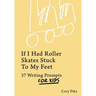 If I Had Roller Skates Stuck To My Feet: 37 Writing Prompts For Kids