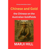 Chinese and Gold: the Chinese on the Australian Goldfields