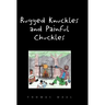 Rugged Nuckles and Painful Chuckles
