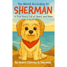 The World According to Sherman: A True Story Full of Heart and Hope