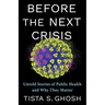 Before the Next Crisis: Untold Stories of Public Health and Why They Matter