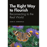 The Right Way to Flourish: Reconnecting to the Real World