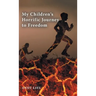 My Children's Horrific Journey to Freedom
