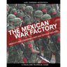 The Mexican War Factory: The Mexican Indigenous Military and Defense Industry