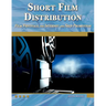 Short Film Distribution: Film Festivals, the Internet, and Self-Promotion [With DVD]