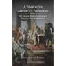 A Year with America's Founders: 365 Days of Wisdom and Insight from Our Founding Fathers