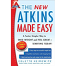 The New Atkins Made Easy: A Faster, Simpler Way to Shed Weight and Feel Great -- Starting Today!