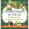 Leprechaun In The US! The Story behind the St. Patrick's Day Celebration - Holiday Book for Kids
