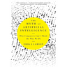 The Myth of Artificial Intelligence: Why Computers Can't Think the Way We Do
