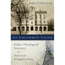 An Uncommon Union: Dallas Theological Seminary and American Evangelicalism