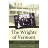 The Wrights of Vermont: Searching for My Father's Family