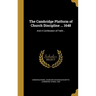 The Cambridge Platform of Church Discipline ... 1648: And A Confession of Faith ..