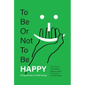 To Be or Not To Be Happy: Perspectives on Well-being