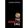 The Wake Up Call: A Memoir on Dementia's Harsh Reality and Navigating it Through Love and Loss