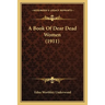 A Book Of Dear Dead Women (1911)