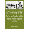 A Preliminary to War: The 1st Aero Squadron and the Mexican Punitive Expedition of 1916