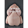 Raw To Radiant: The Secrets to a Long Life of Radiant Health