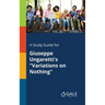 A Study Guide for Giuseppe Ungaretti's "Variations on Nothing"