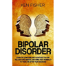 Bipolar Disorder: Learn the symptoms and strategies on how you can cope, manage, and bring back normalcy to your live after your diagnos