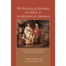 The Blessing of Abraham, the Spirit, and Justification in Galatians