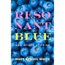 Resonant Blue and Other Stories
