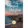 Shaped with Purpose: A Mosaic Collection of Inspirational Poetry & Short Stories