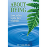 About Dying: How to live in the face of death