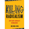 Killing Radicalism: Anti-Rape Advocacy Reimagined