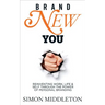 Brand New You: Reinventing Work, Life & Self Through the Power of Personal Branding