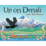 Up on Denali: Alaska's Wild Mountain