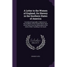 A Letter to the Women of England, On Slavery in the Southern States of America: Considered Especially in Reference to the Condition of the Female Slav