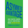 Asymmetric Advantage: How Startup Leaders Can Get Comfortable Being Uncomfortable