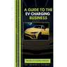 A Guide to the EV Charging Business