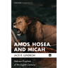 Amos, Hosea, and Micah: Hebrew Prophets of the Eighth Century