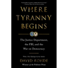 Where Tyranny Begins: The Justice Department, the Fbi, and the War on Democracy
