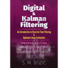 Digital and Kalman Filtering: An Introduction to Discrete-Time Filtering and Optimum Linear Estimation, Second Edition